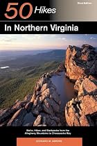 50 Hikes in Northern Virginia: Walks, Hikes, and Backpacks from the Allegheny Mountains to Chesapeake Bay, Third Edition