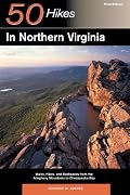 50 Hikes in Northern Virginia: Walks, Hikes, and Backpacks from the Allegheny Mountains to Chesapeake Bay, Third Edition (50 Hikes in Northern Virginia)