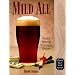 Mild Ale: History, Brewing, Techniques, Recipes (Classic Beer Style Series, 15)