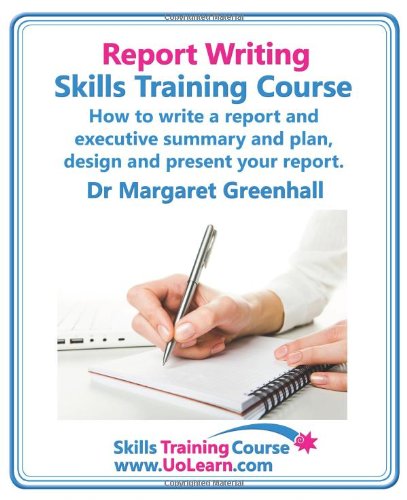 report writing skills training course how to write a report and executive summary and plan design and present