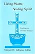 Living Water, Sealing Spirit: Readings on Christian Initiation