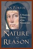 Nature as Reason: A Thomistic Theory of the Natural Law