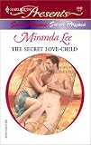 The Secret Love-Child (Harlequin Presents)