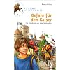 Tatort Geschichte. Gefahr f�r den Kaiser: Ein Ratekrimi aus dem Mittelalter