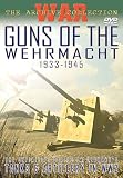 Guns Of The Wehrmacht - 1933 - 1945