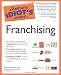 The Complete Idiot's Guide to Franchising