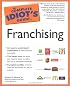 The Complete Idiot's Guide to Franchising