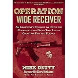 operation wide receiver an informants struggle to expose the corruption and deceit that led to operation fast
