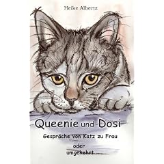 Queenie und Dosi: Gespr�che von Katz zu Frau oder umgekehrt