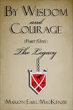 By Wisdom and Courage Part One: The Legacy