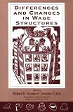 Differences and Changes in Wage Structures (National Bureau of Economic Research--Comparative Labor Markets Series)