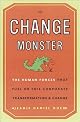 The Change Monster: The Human Forces that Fuel or Foil Corporate Transformation and Change