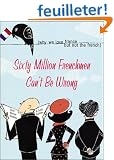 Sixty Million Frenchmen Can't Be Wrong: Why We Love France but Not the French
