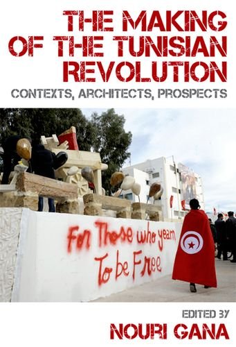 the making of the tunisian revolution contexts architects prospects