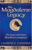 The Magdalene Legacy: The Jesus and Mary Bloodline Conspiracy