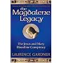 The Magdalene Legacy: The Jesus and Mary Bloodline Conspiracy