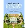 Cut and Assemble a Southern Plantation (Cut & Assemble Buildings in H-O Scale)