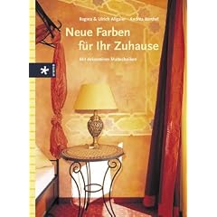 Neue Farben für Ihr Zuhause. Mit dekorativen Maltechniken (Gebundene Ausgabe)