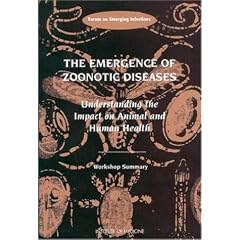 The Emergence of Zoonotic Diseases: Understanding the Impact on Animal and Human Health - Workshop Summary