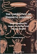 The Emergence of Zoonotic Diseases: Understanding the Impact on Animal and Human Health - Workshop Summary