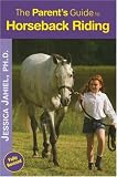 The Parents Guide to Horseback Riding: New Edition
