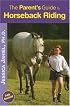 The Parent's Guide to Horseback Riding: New Edition