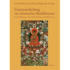 Geistesschulung im tibetischen Buddhismus: Eine Einf�hrung, vorbereitete �bungen und Meditationen