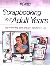 Scrapbooking Your Adult Years: 175 Outstanding Ideas for Pages About Grown-ups (Memory Makers)