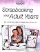 Scrapbooking Your Adult Years: 175 Outstanding Ideas for Pages About Grown-ups (Memory Makers)