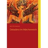 Dekadenz im M�rchenreichvon "Kai R. Zimmermann"