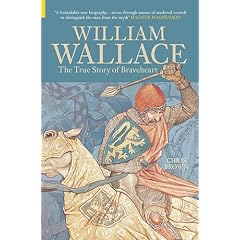  William Wallace: The True Story of Braveheart: Chris Brown: Books
