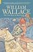 William Wallace: The True Story of Braveheart