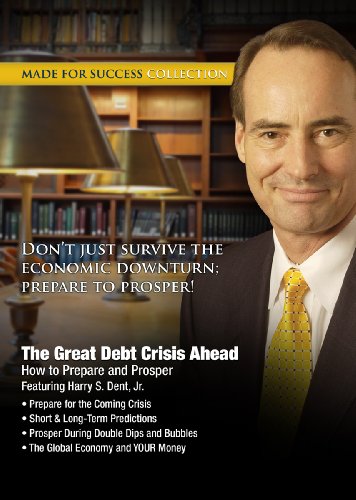 the great debt crisis ahead how to prepare and prosper made for success collection