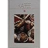 Kaffee: Mit 50 Kaffeerezepten aus aller Welt