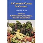 A complete course in canning and related processes: Microbiology, packaging, HACCP and ingredients by D L Downing