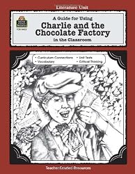 A Guide for Using Charlie and the Chocolate Factory in the Classroom