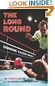 The Long Round: The Triumphs and Tragedies of the Men Who Fought Mike Tyson