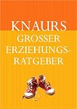 Produkt-Bild: Knaurs gro&szlig;er Erziehungsratgeber. Das umfassende Handbuch f&uuml;r Eltern, Erzieher und Lehrer