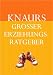 Bücher : Knaurs großer Erziehungsratgeber. Das umfassende Handbuch für Eltern, Erzieher und Lehrer