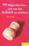 99 M&ouml;glichkeiten, sich vor der Arbeit zu dr&uuml;cken - Mik Berger