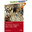 The French Religious Wars 1562-1598 (Essential Histories) by  Robert Knecht
