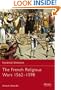 The French Religious Wars 1562-1598 (Essential Histories)