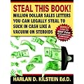 Steal This Book!: Million Dollar Sales Letters You Can Legally Steal to Suck in Cash Like a Vacuum on book cover