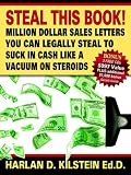Steal This Book! Million Dollar Sales Letters You Can Legally Steal to Suck in Cash Like a Vacuum on Steroids