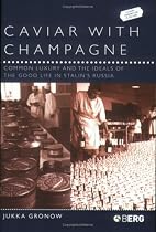 Caviar with Champagne: Common Luxury and the Ideals of the Good Life in Stalin's Russia (Leisure, Consumption & Culture)