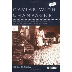 Caviar with Champagne: Common Luxury and the Ideals of the Good Life in Stalin's Russia (Leisure, Consumption and Culture)