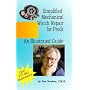 Simplified Mechanical Watch Repair for Profit: An Illustrated Guide
