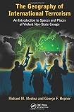 The Geography of International Terrorism: An Introduction to Spaces and Places of Violent Non-State Groups