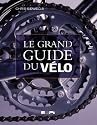 Grand guide du v&eacute;lo (le) v&eacute;lo