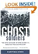 Ghost Soldiers: The Epic Account of World War II's Greatest Rescue Mission